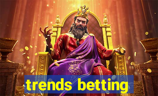 trends betting